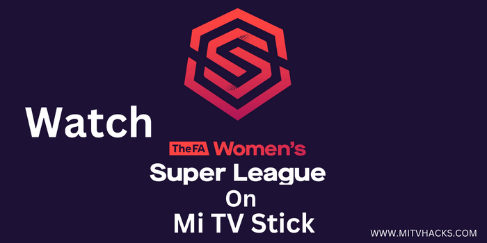 Watch-Women's-Super-League-on-Mi-TV-Stick