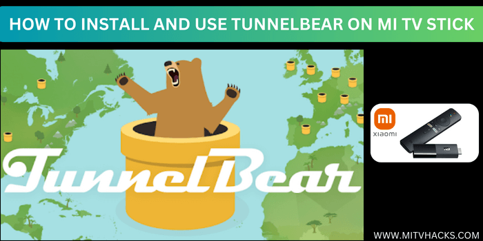 INSTALL-AND-USE-TUNNELBEAR-ON-MI-TV-STICK