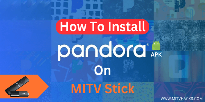 how-to-install-pandora-apk-on-mitvstick